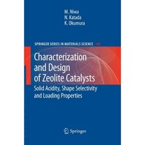 Characterization and Design of Zeolite Catalysts: Solid Acidity Shape Selectivity and Loading Properties Paperback, Springer
