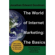 The World of Internet Marketing: The Basics: Online Brand Building Social Media and Website Design Paperback, Createspace