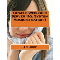 Oracle Weblogic Server 11g: System Administration I Paperback, Createspace Independent Publishing Platform