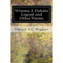 Winona a Dakota Legend and Other Poems Paperback, Createspace Independent Publishing Platform