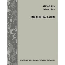 Casualty Evacuation (Atp 4-25.13) Paperback, Createspace Independent Publishing Platform