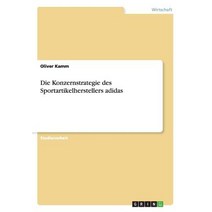 Die Konzernstrategie Des Sportartikelherstellers Adidas Paperback, Grin Verlag Gmbh
