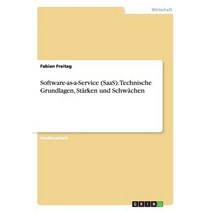 Software-As-A-Service (Saas). Technische Grundlagen Starken Und Schwachen Paperback, Grin Publishing