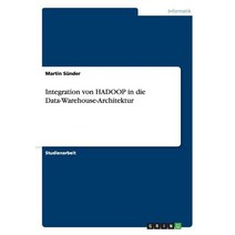 Integration Von Hadoop in Die Data-Warehouse-Architektur Paperback, Grin Publishing