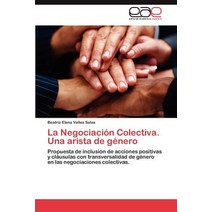 La Negociacion Colectiva. Una Arista de Genero Paperback, Eae Editorial Academia Espanola