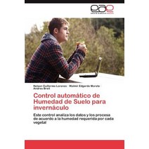 Control Automatico de Humedad de Suelo Para Invernaculo Paperback, Eae Editorial Academia Espanola