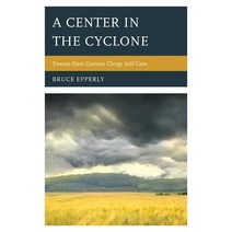A Center in the Cyclone: Twenty-First Century Clergy Self-Care Hardcover, Rowman & Littlefield Publishers