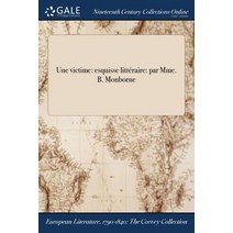 Une Victime: Esquisse Litteraire: Par Mme. B. Monborne Paperback, Gale Ncco, Print Editions