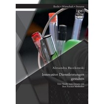 Innovative Dienstleistungen Gestalten: Eine Studie Zum Einsatz Von Best Practice Methoden Paperback, Igel Verlag Gmbh