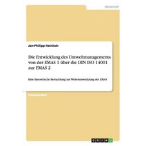 Die Entwicklung Des Umweltmanagements Von Der Emas 1 Uber Die Din ISO 14001 Zur Emas 2 Paperback, Grin Verlag Gmbh