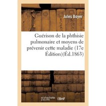 Guerison de la Phthisie Pulmonaire Et Moyens de Prevenir Cette Maladie Edition 17 Paperback, Hachette Livre - Bnf