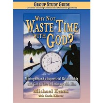 Why Not Waste Time with God Group Study Guide Paperback, Archer-Ellison Publishing