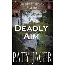 Deadly Aim: A Shandra Higheagle Mystery Paperback, Patricia Jager