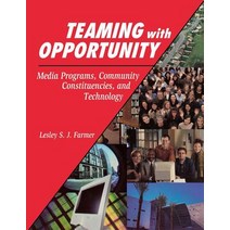 Teaming with Opportunity: Media Programs Community Constituencies and Technology Paperback, Libraries Unlimited