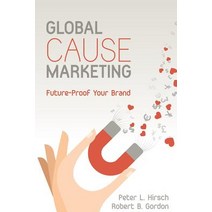 Global Cause Marketing: Future-Proof Your Brand Paperback, Createspace Independent Publishing Platform