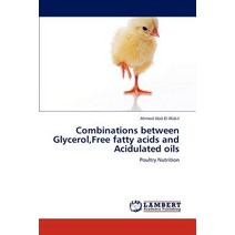 Combinations Between Glycerol Free Fatty Acids and Acidulated Oils Paperback, LAP Lambert Academic Publishing