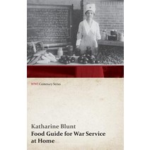 Food Guide for War Service at Home (WWI Centenary Series) Paperback, Last Post Press