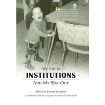 My Life in Institutions and My Way Out Hardcover, FriesenPress