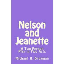 Nelson and Jeanette: A Two-Person Play in Two Acts Paperback, Createspace Independent Publishing Platform