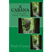 A Cabana: Contos de Amor E Morte Paperback, Createspace Independent Publishing Platform