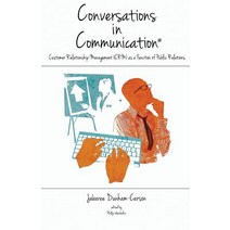 Conversations in Communication Volume 2: Customer Relationship Management (Crm) as a Function of Public Relations Paperback, Full Media Services