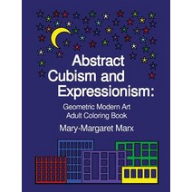 Abstract Cubism and Expressionism: Geometric Modern Art Adult Coloring Book Paperback, Mary-Margaret Marx