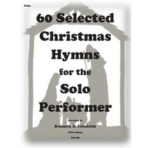 60 Selected Christmas Hymns for the Solo Performer-Tuba Version Paperback, Createspace Independent Publishing Platform
