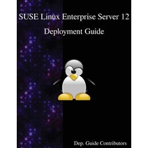 Suse Linux Enterprise Server 12 - Deployment Guide Paperback, Samurai Media Limited