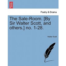The Sale-Room. [By Sir Walter Scott and Others.] No. 1-28. Paperback, British Library, Historical Print Editions