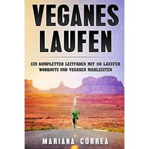 Veganes Laufen: Ein Kompletter Leitfaden Mit 100 Laeufer Workouts Und Veganen Mahlzeiten Paperback, Createspace Independent Publishing Platform