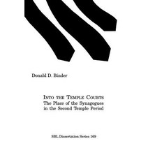 Into the Temple Courts: The Place of the Synagogues in the Second Temple Period Paperback, Society of Biblical Literature