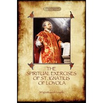 The Spiritual Exercises of St Ignatius of Loyola: Christian Instruction from the Founder of the Jesuits (Aziloth Books) Paperback, Aziloth Books