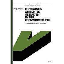 Fertigungsgerechtes Gestalten in Der Feinwerktechnik: Fertigungsverfahren Werkstoffe Konstruktionen Paperback, Vieweg+teubner Verlag