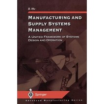 Manufacturing and Supply Systems Management: A Unified Framework of Systems Design and Operation Paperback, Springer