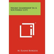 Negro Leadership in a Southern City Paperback, Literary Licensing, LLC
