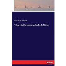 Tribute to the Memory of John B. Skinner Paperback, Hansebooks
