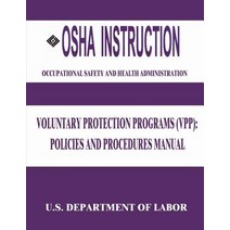 OSHA Instruction: Voluntary Protection Programs (Vpp): Policies and Procedures Manual Paperback, Createspace Independent Publishing Platform