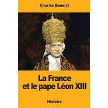 La France Et Le Pape Leon XIII Paperback, Createspace Independent Publishing Platform