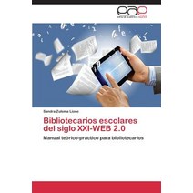 Bibliotecarios Escolares del Siglo XXI-Web 2.0, Eae Editorial Academia Espanola