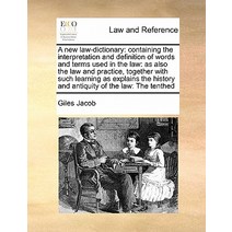 A New Law-Dictionary: Containing the Interpretation and Definition of Words and Terms Used in the Law:..., Gale Ecco, Print Editions