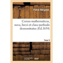 Cursus Mathematicus Nova Brevi Et Clara Methodo Demonstratus. Tome 5: Cours Mathematique Demonstre ..., Hachette Livre Bnf
