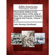 Documents Relative to the Colonial History of the State of New-York Procured in Holland England and ..., Gale, Sabin Americana
