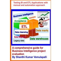 Testing Bi and Etl Applications with Manual and Automation Approach: A Comprehensive Guide for Busines..., Createspace Independent Publishing Platform