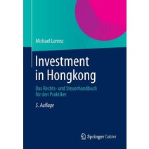 Investment in Hongkong: Das Rechts- Und Steuerhandbuch Fur Den Praktiker, Springer Gabler