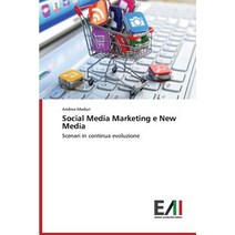 Social Media Marketing E New Media, Edizioni Accademiche Italiane
