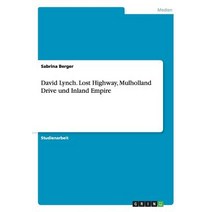 David Lynch. Lost Highway Mulholland Drive Und Inland Empire, Grin Publishing