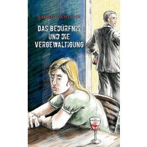 Das Bed Rfnis Und Die Vergewaltigung, Books on Demand