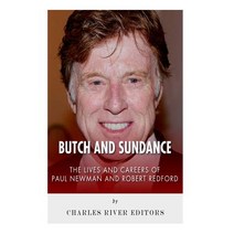 Butch and Sundance: The Lives and Careers of Paul Newman and Robert Redford Paperback, Createspace Independent Publishing Platform
