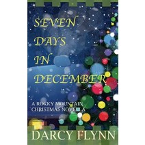 Seven Days in December: A Rocky Mountain Christmas Novella Paperback, Paper Moon Publishing