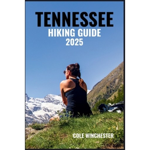 (영문도서)Tennessee Hiking Guide 2025: Explore Scenic Trails Through the Smoky Mountains,..., Paperback